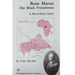 René Maran, the Black Frenchman: A Bio-critical Study